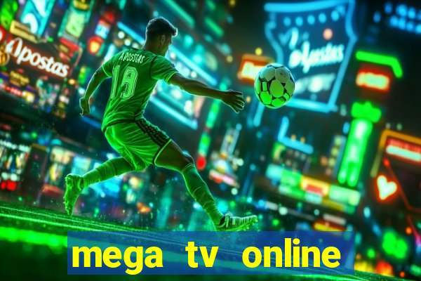 mega tv online gratis futebol ao vivo